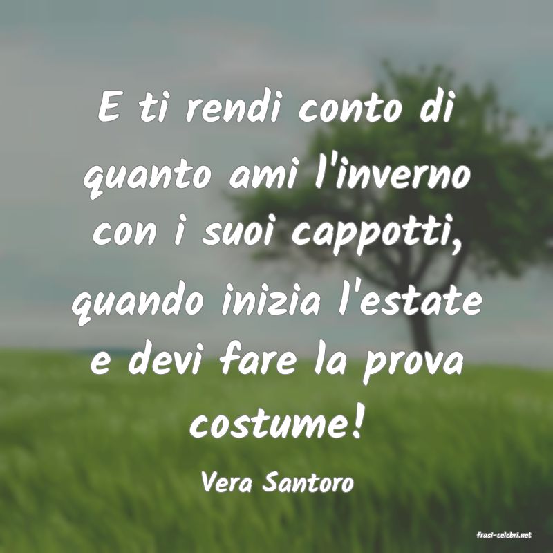 frasi di  Vera Santoro
