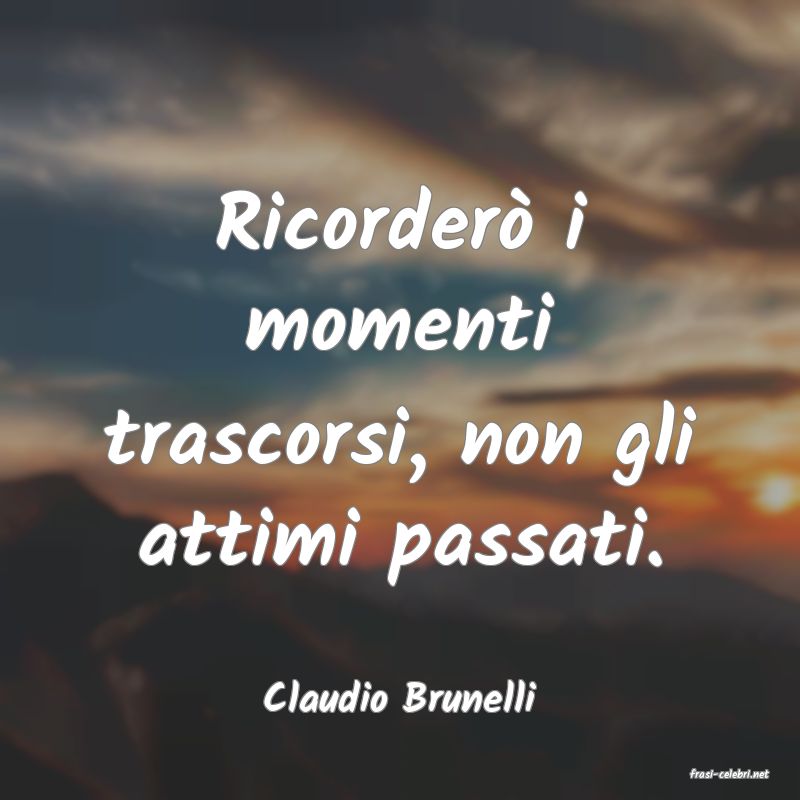 frasi di  Claudio Brunelli
