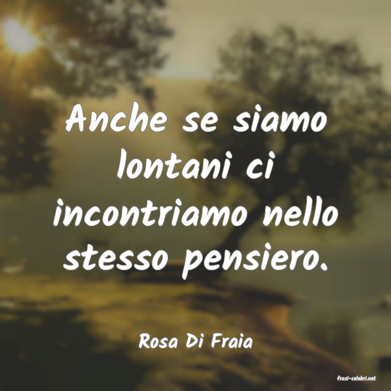 frasi di  Rosa Di Fraia
