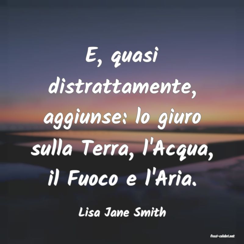 frasi di  Lisa Jane Smith
