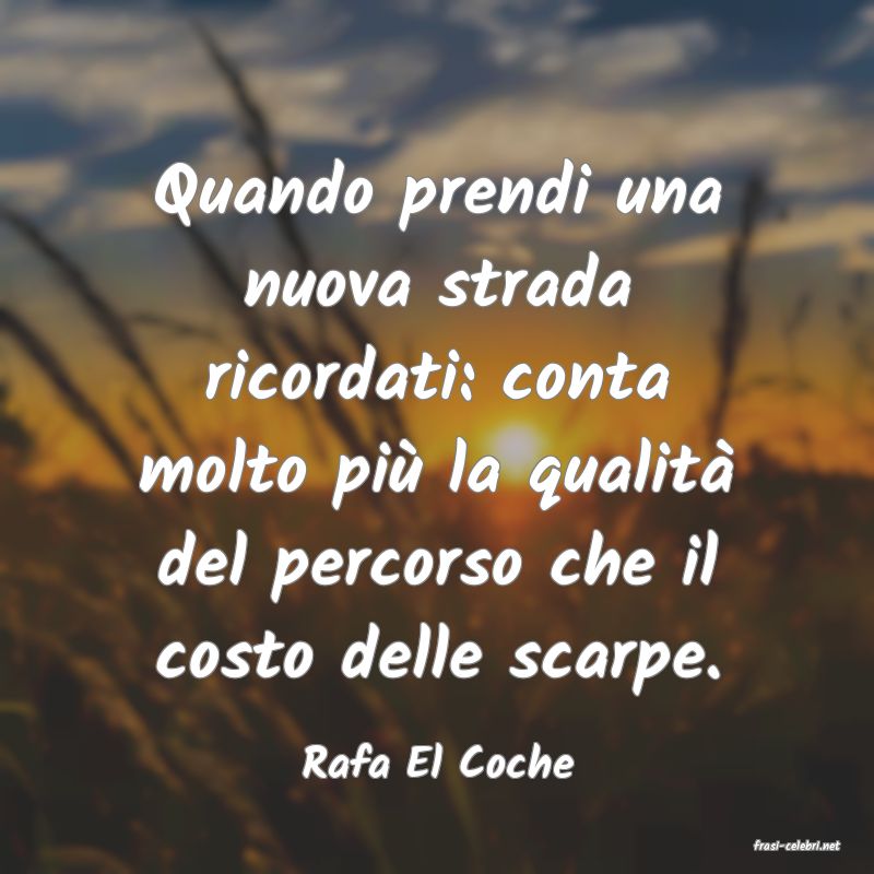 frasi di  Rafa El Coche
