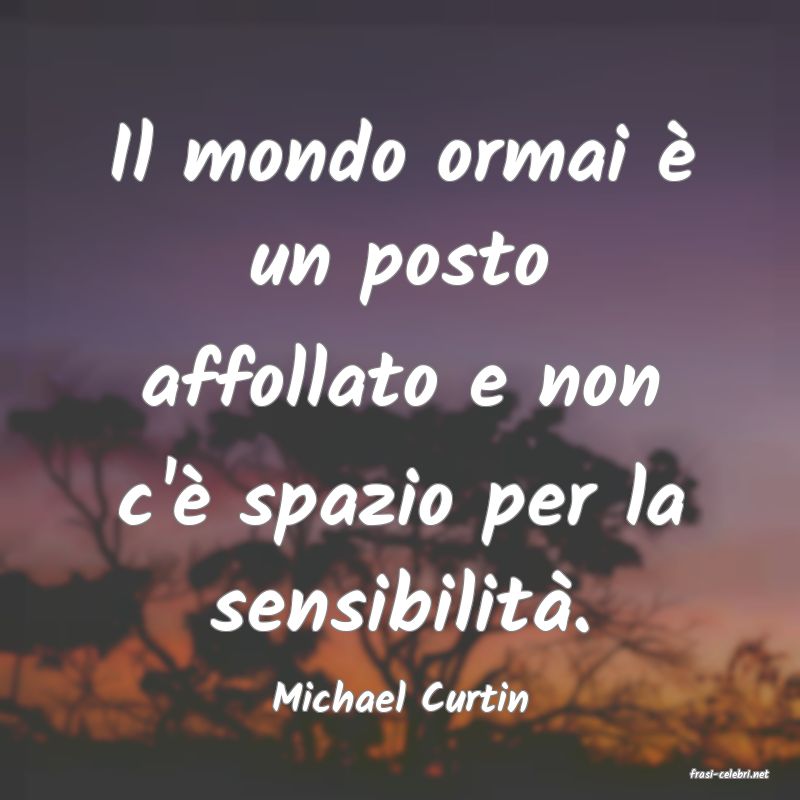 frasi di  Michael Curtin
