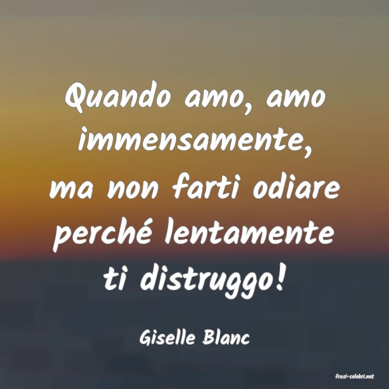 frasi di  Giselle Blanc

