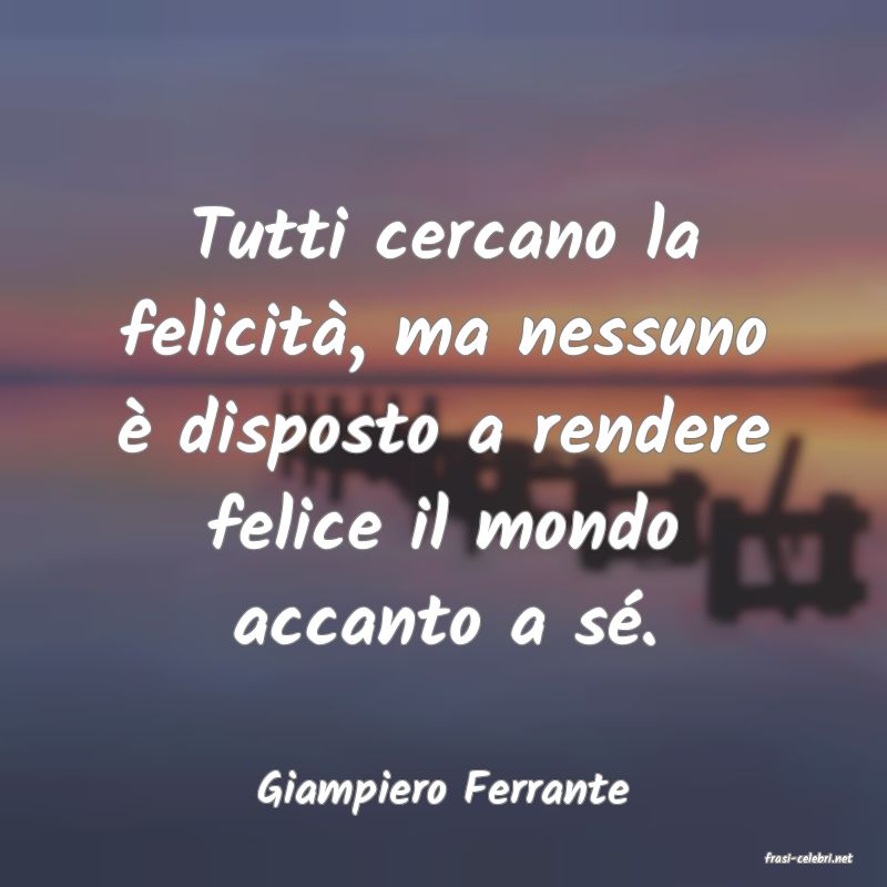 frasi di Giampiero Ferrante