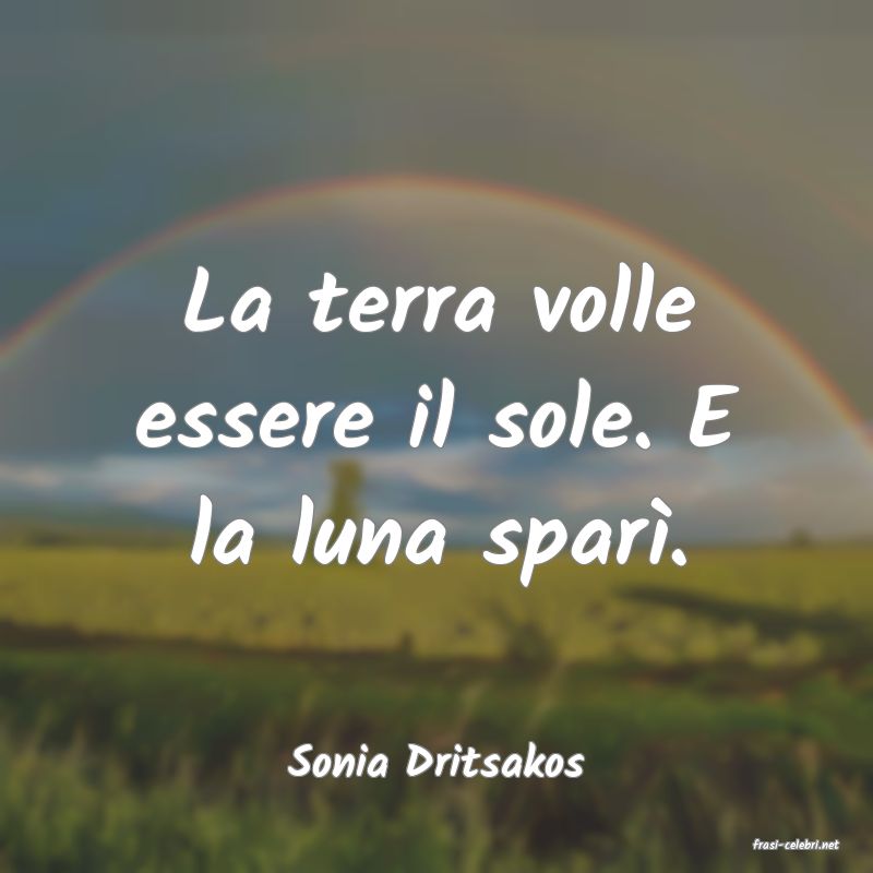 frasi di  Sonia Dritsakos
