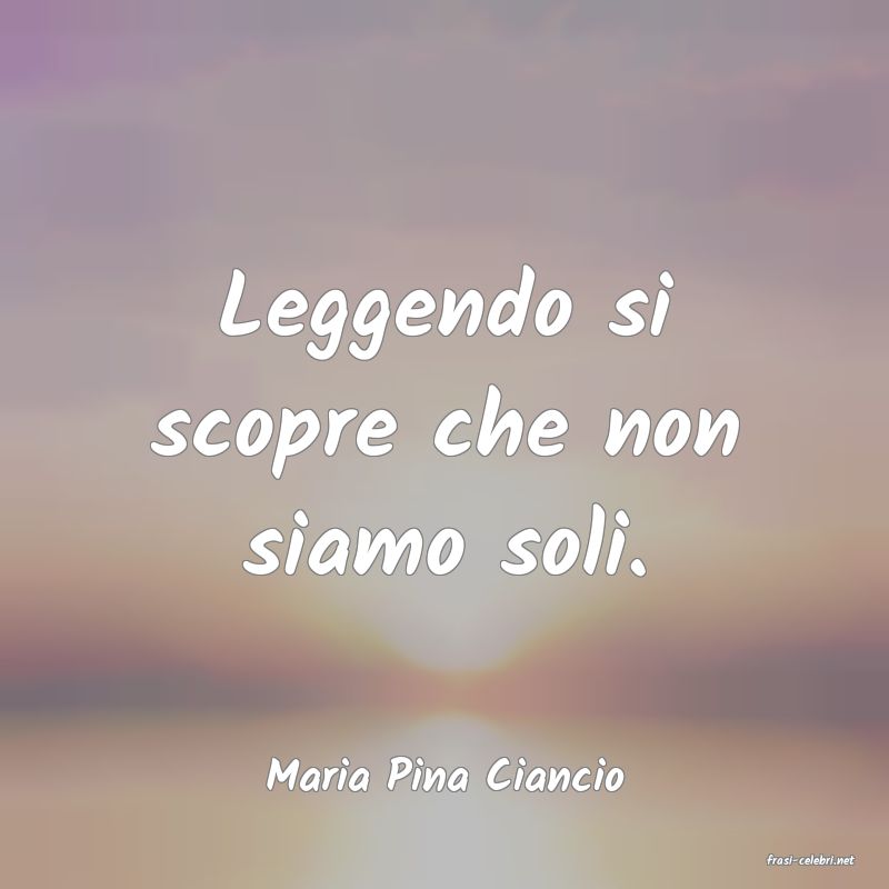 frasi di  Maria Pina Ciancio

