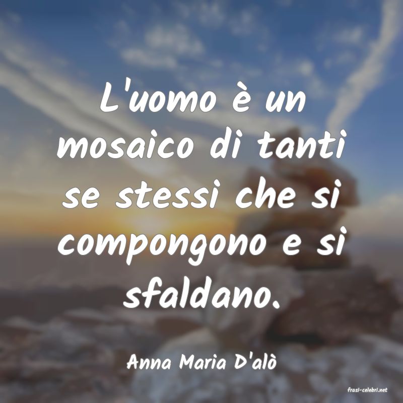 frasi di Anna Maria D'al