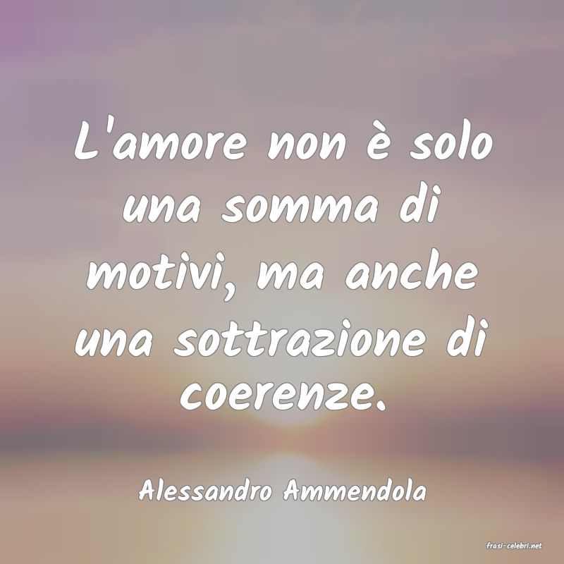frasi di  Alessandro Ammendola
