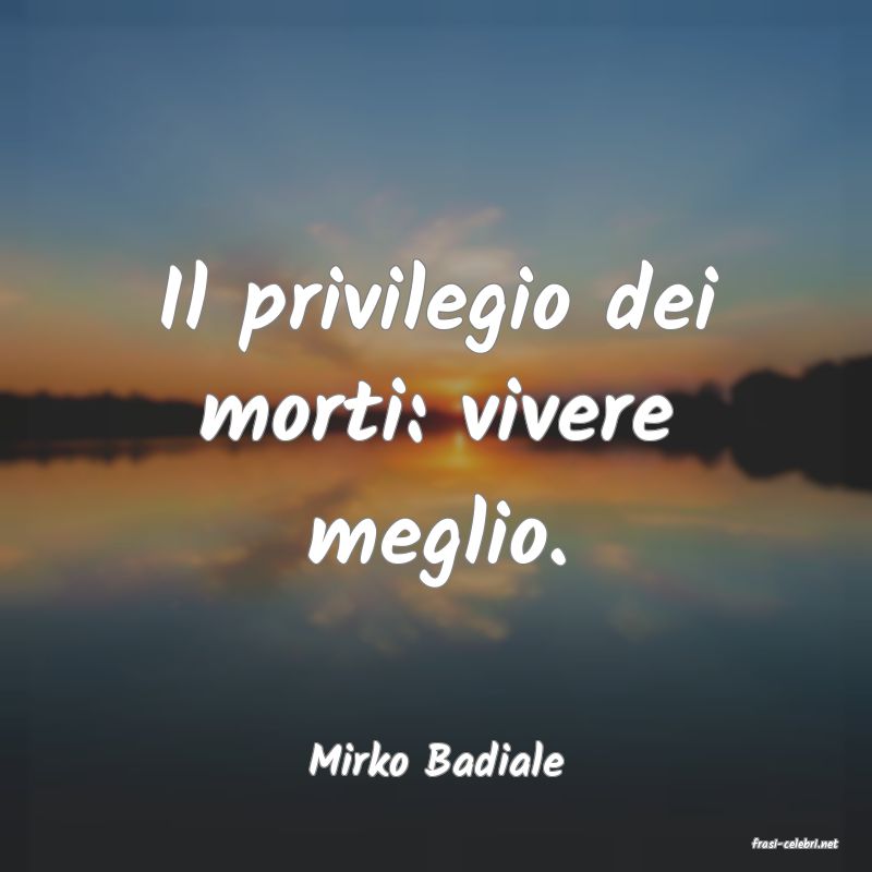 frasi di  Mirko Badiale
