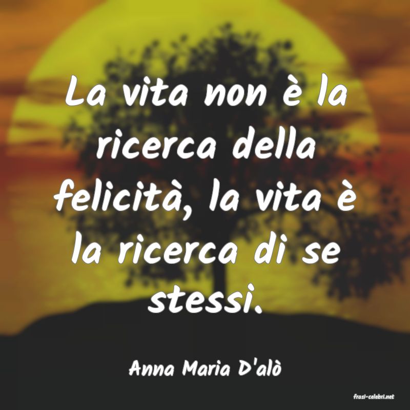 frasi di Anna Maria D'al�