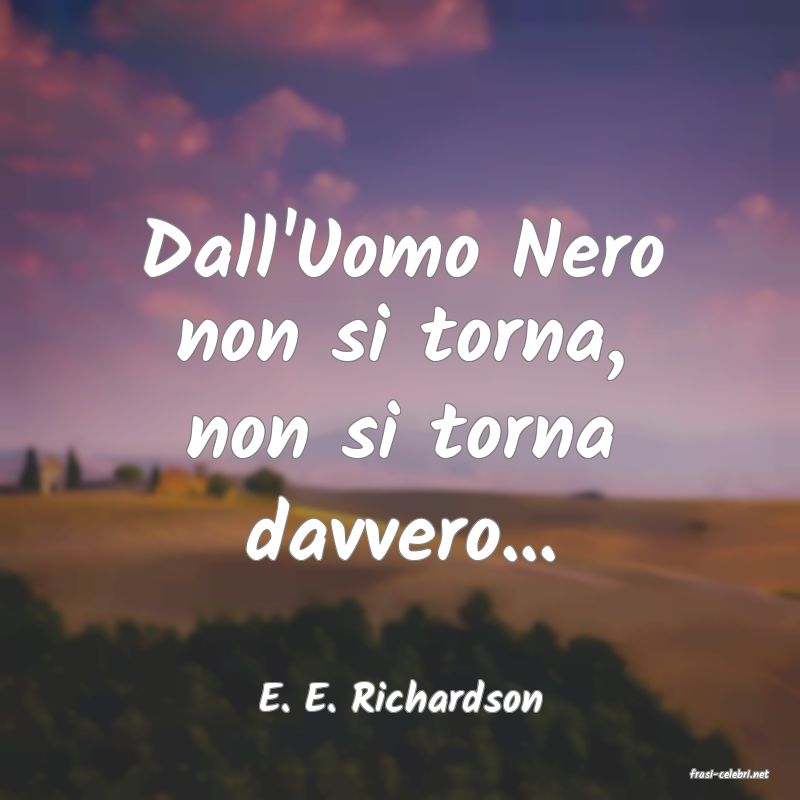 frasi di  E. E. Richardson
