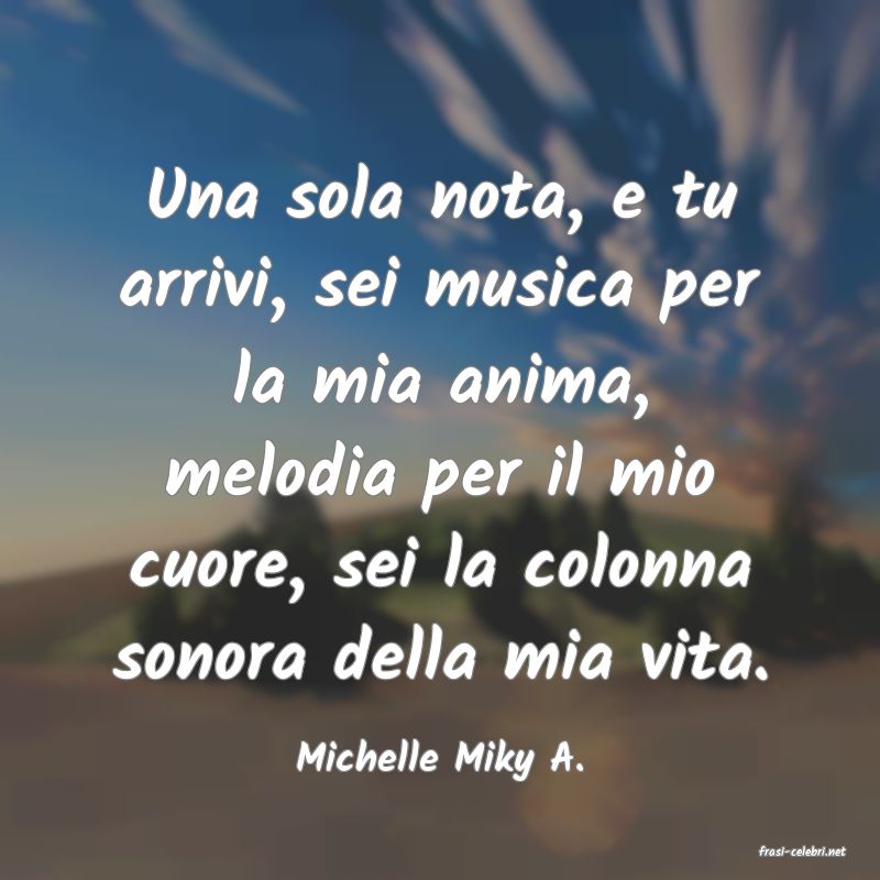 frasi di  Michelle Miky A.
