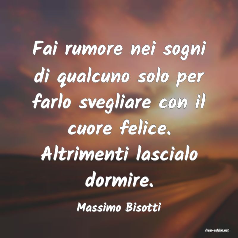 frasi di  Massimo Bisotti
