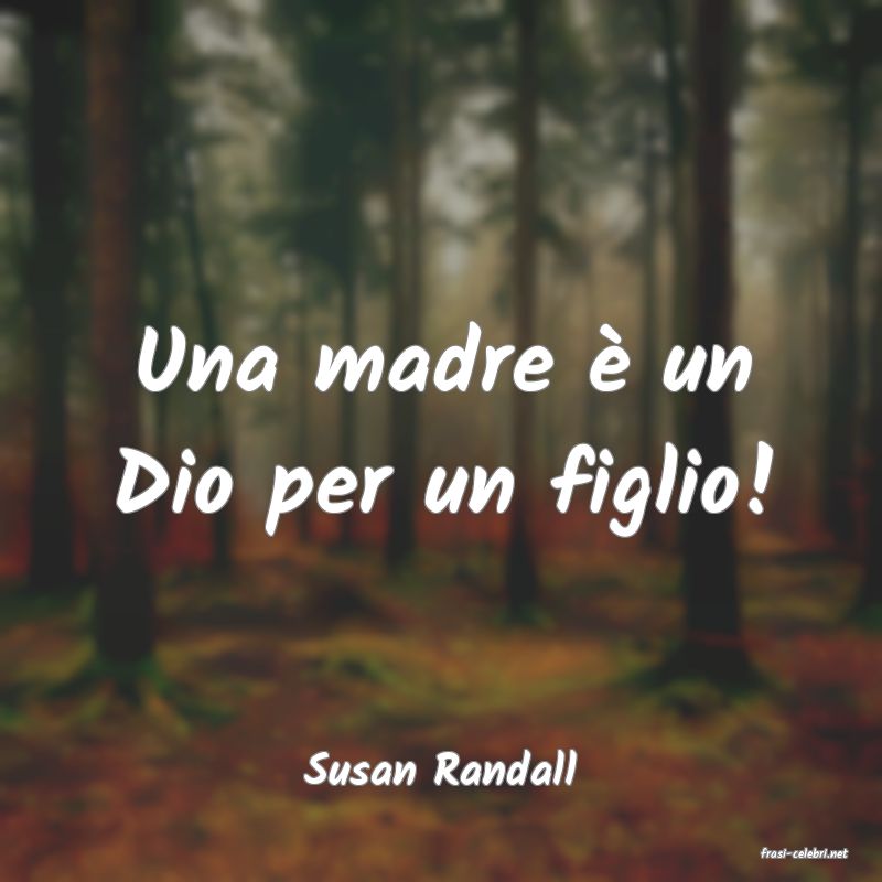 frasi di  Susan Randall
