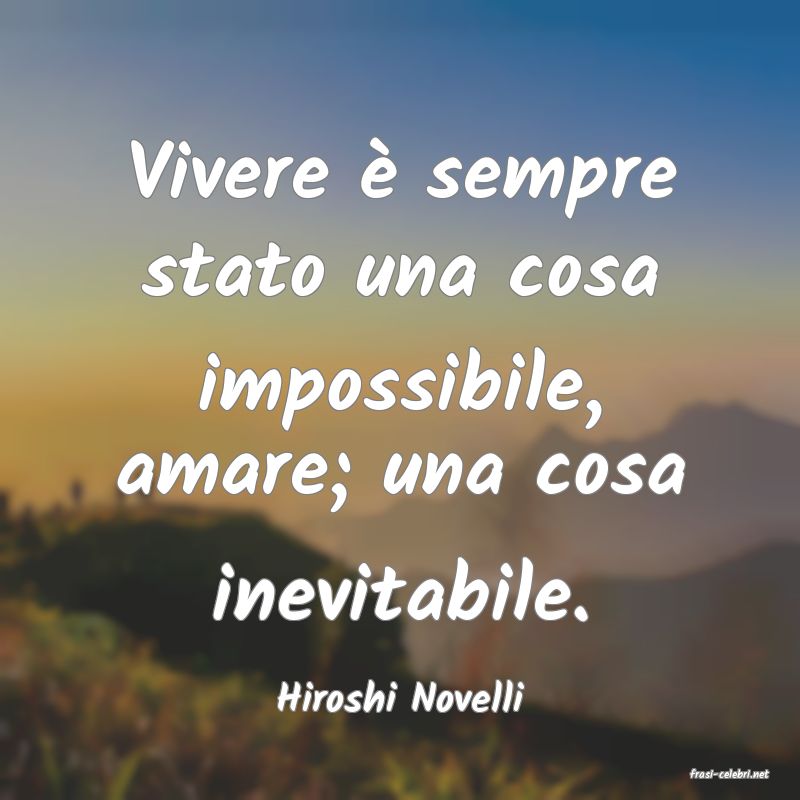 frasi di  Hiroshi Novelli
