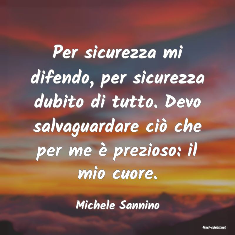 frasi di  Michele Sannino
