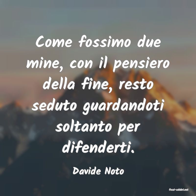 frasi di  Davide Noto
