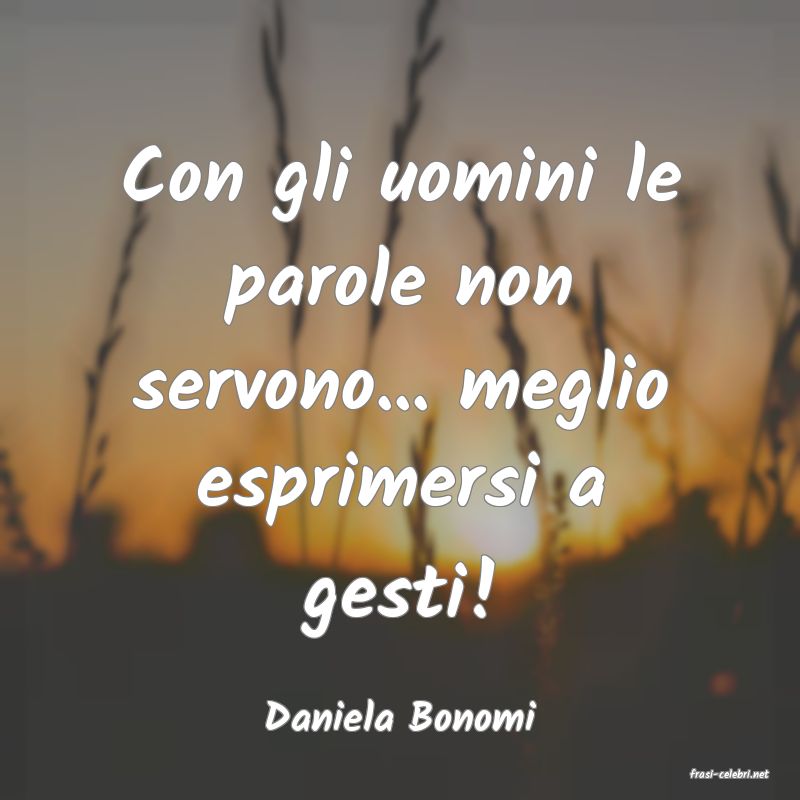 frasi di Daniela Bonomi