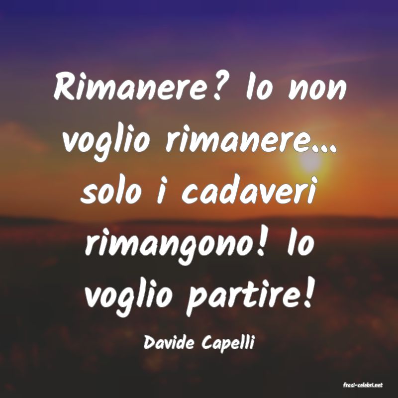 frasi di  Davide Capelli
