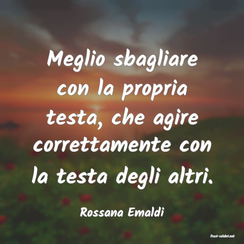 frasi di  Rossana Emaldi
