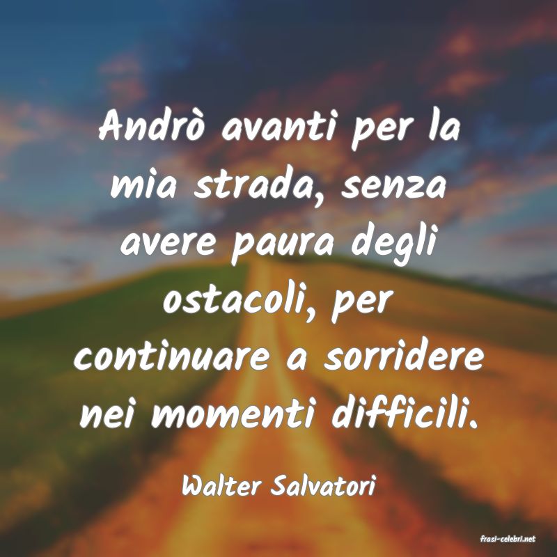 frasi di  Walter Salvatori

