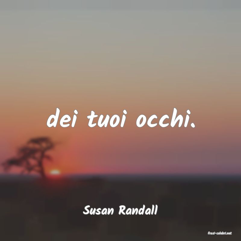 frasi di  Susan Randall
