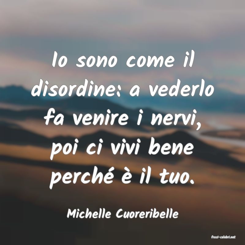 frasi di  Michelle Cuoreribelle

