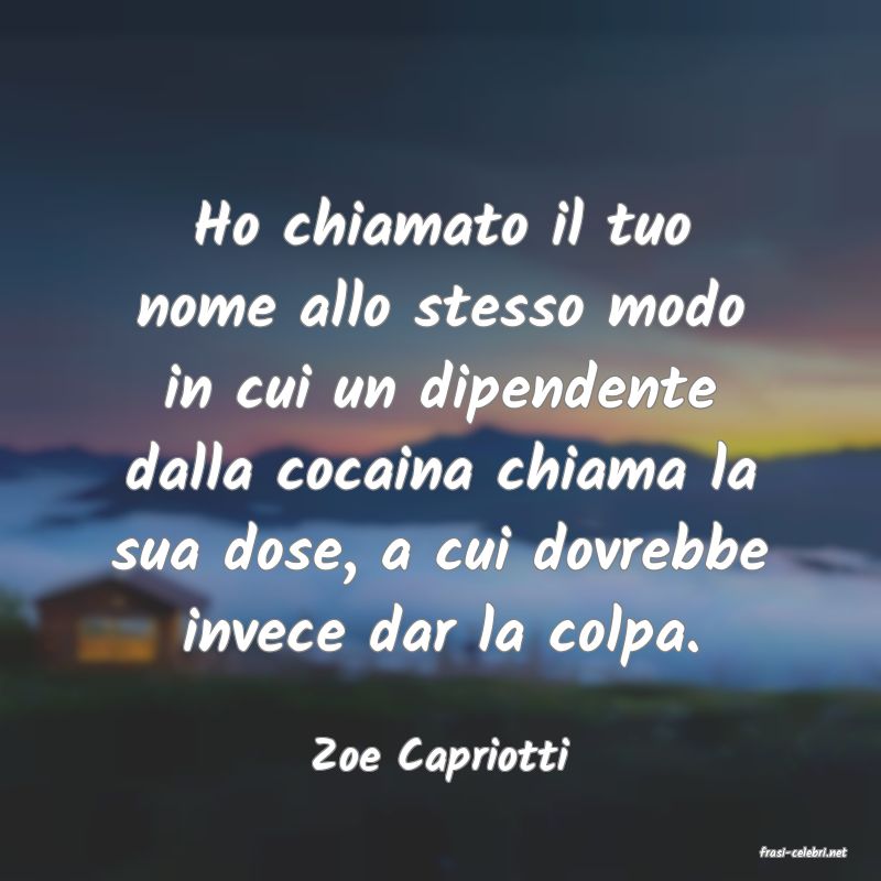frasi di  Zoe Capriotti
