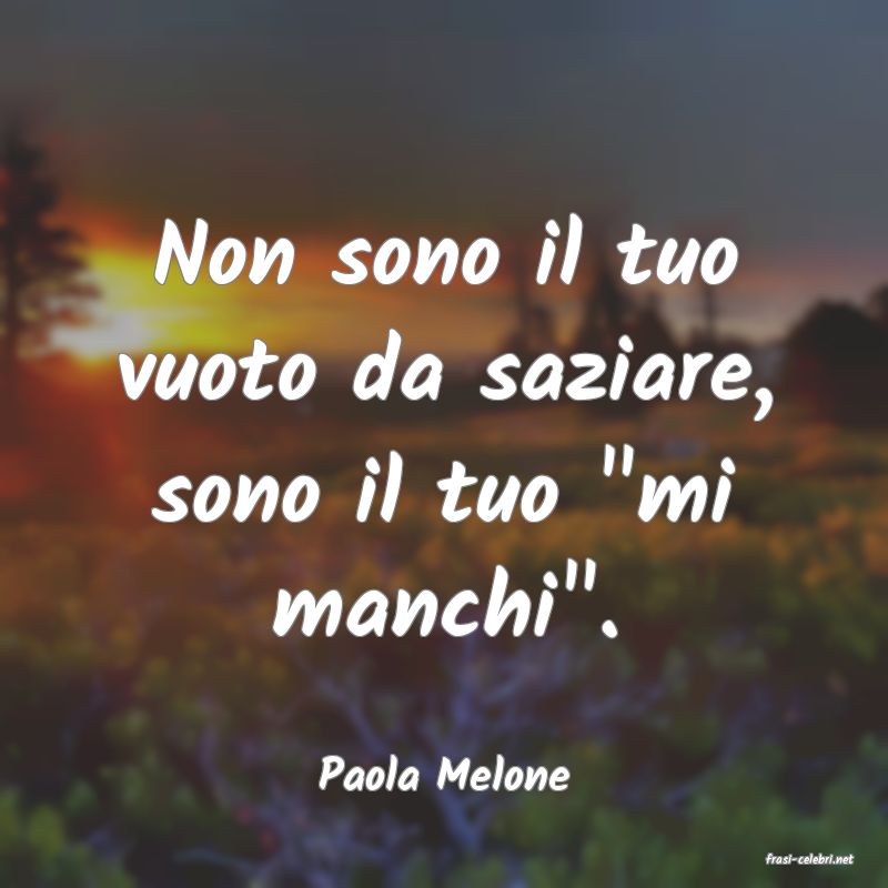 frasi di  Paola Melone
