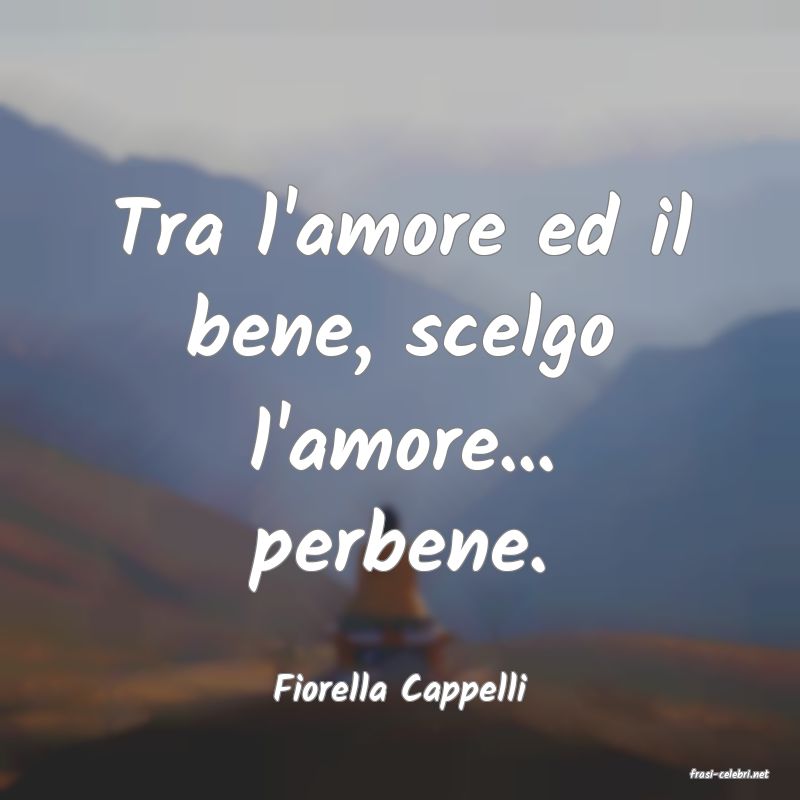frasi di  Fiorella Cappelli
