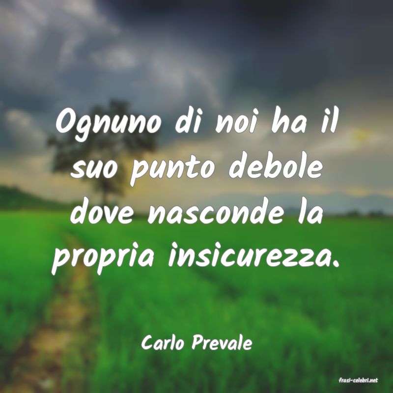 frasi di  Carlo Prevale
