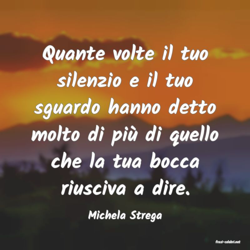 frasi di  Michela Strega
