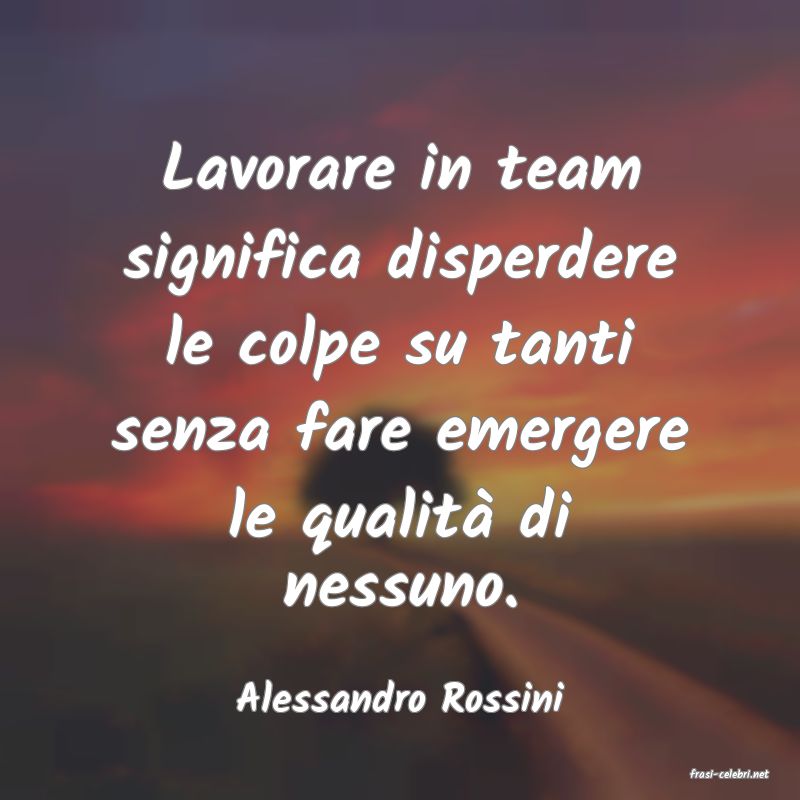 frasi di  Alessandro Rossini
