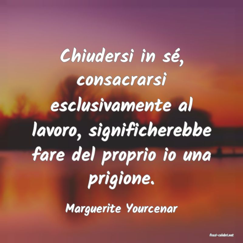 frasi di  Marguerite Yourcenar
