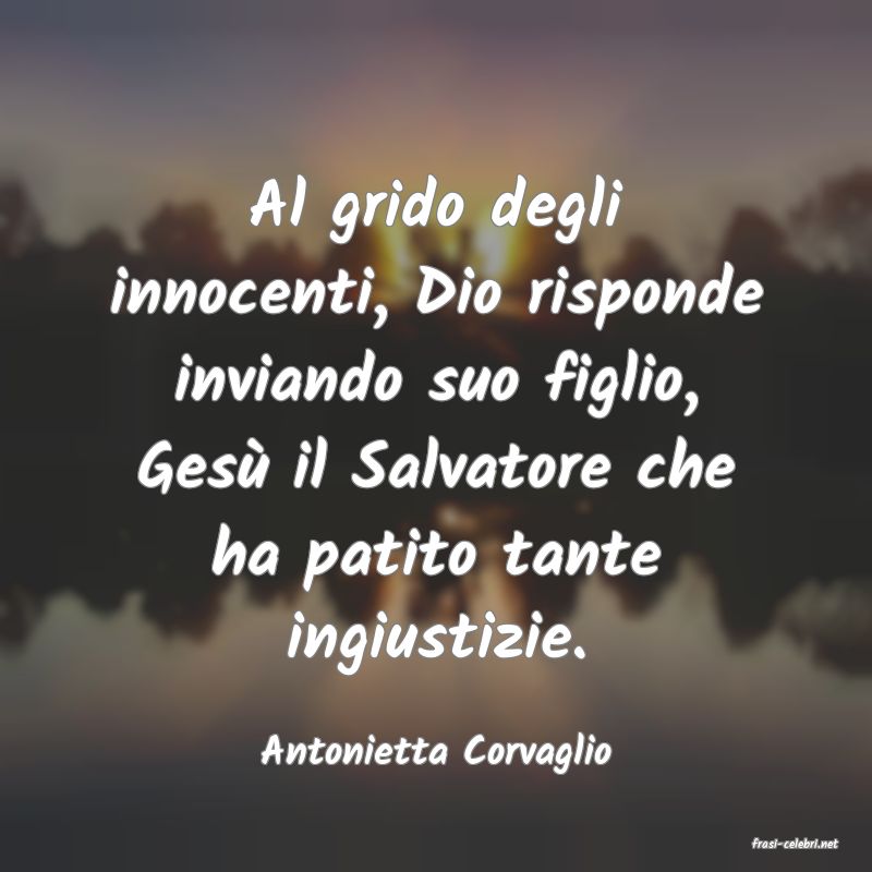 frasi di  Antonietta Corvaglio
