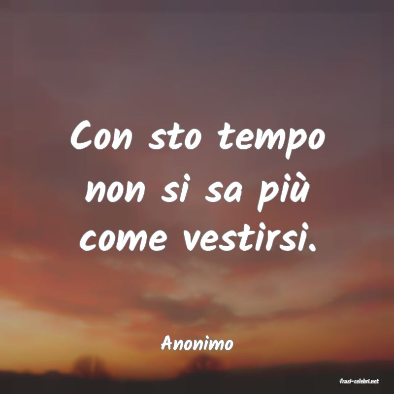 frasi di  Anonimo
