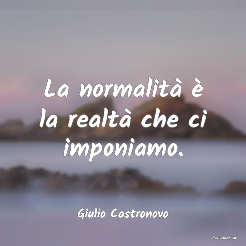 frasi di  Giulio Castronovo

