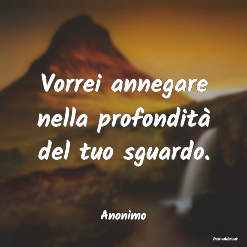 frasi di  Anonimo
