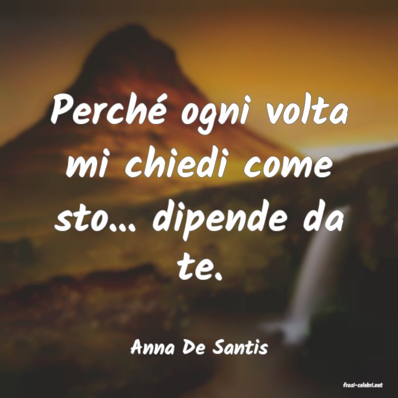 frasi di  Anna De Santis

