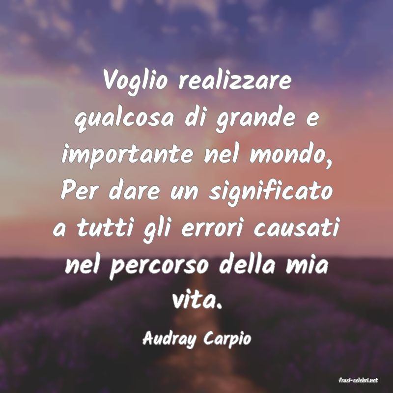 frasi di  Audray Carpio
