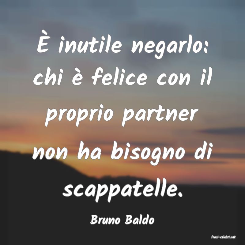 frasi di Bruno Baldo