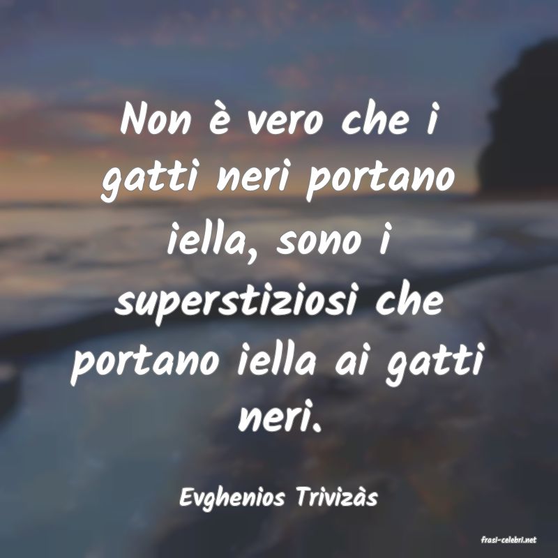 frasi di Evghenios Trivizs