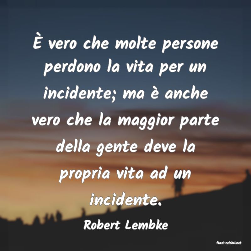 frasi di Robert Lembke