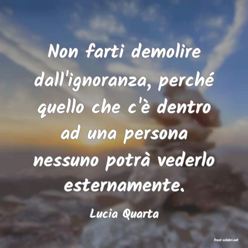 frasi di  Lucia Quarta
