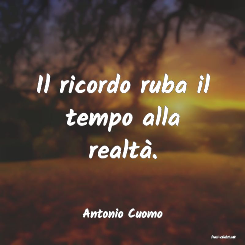 frasi di  Antonio Cuomo
