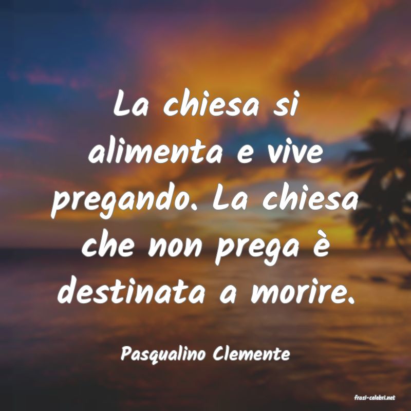 frasi di  Pasqualino Clemente
