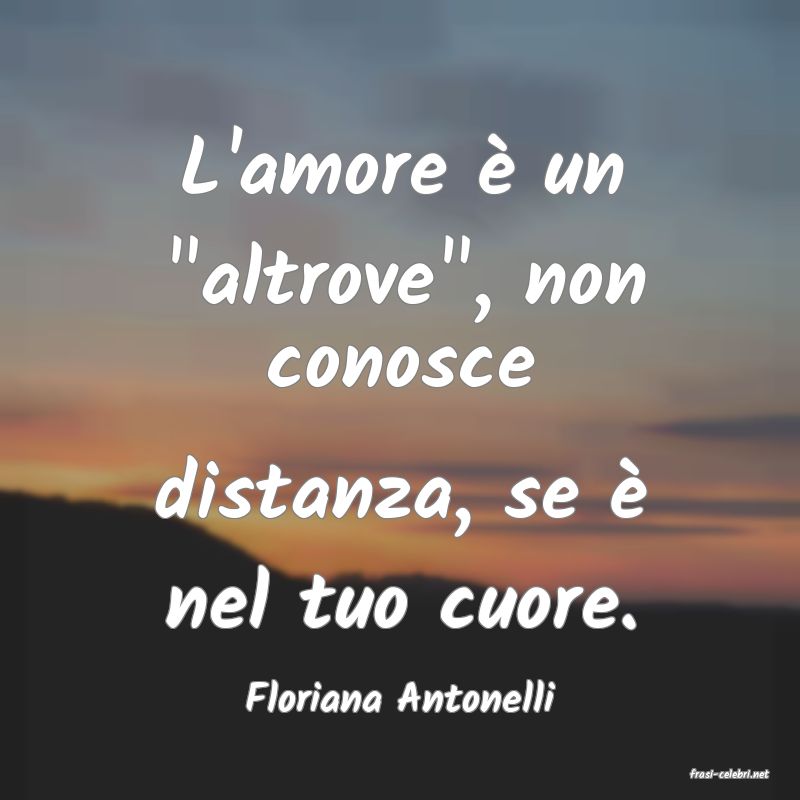 frasi di  Floriana Antonelli
