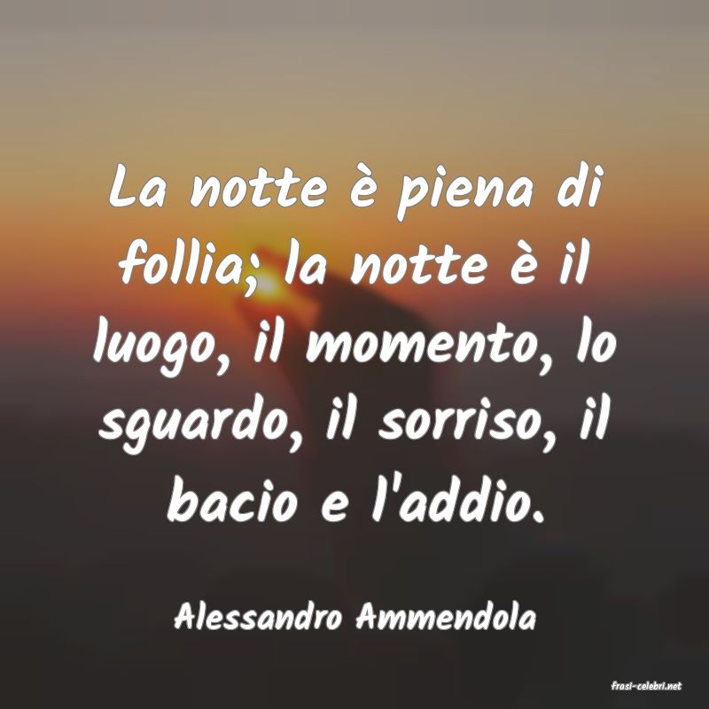 frasi di  Alessandro Ammendola
