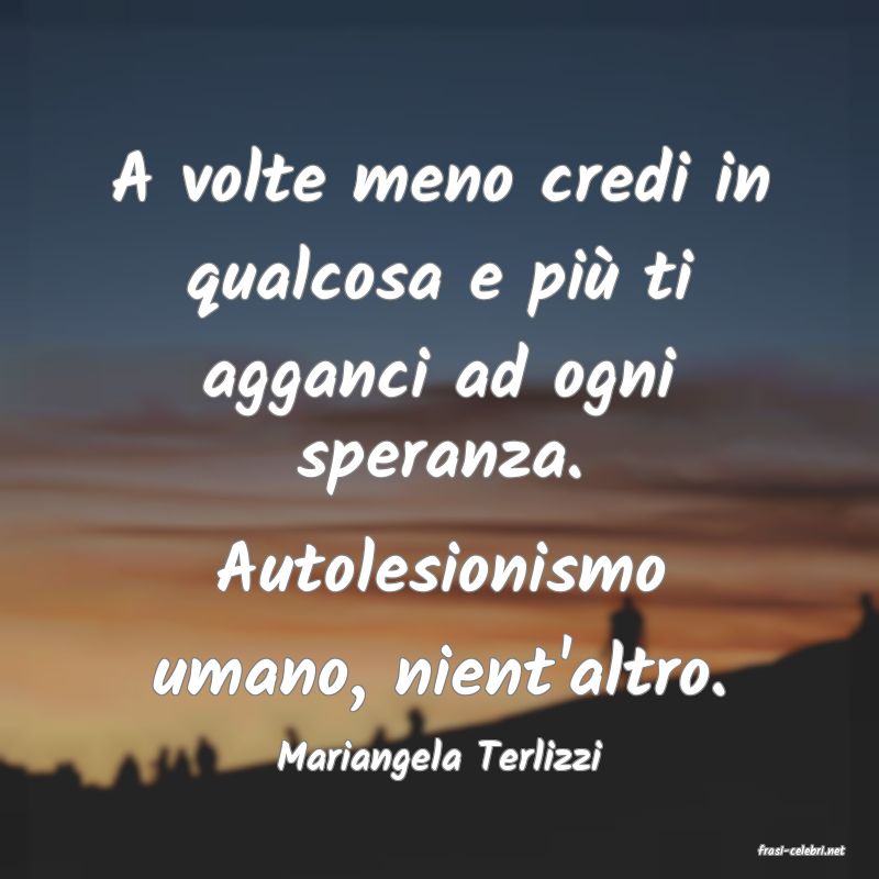 frasi di  Mariangela Terlizzi
