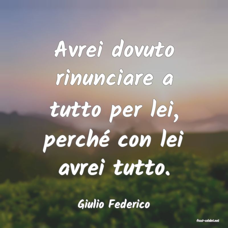 frasi di Giulio Federico